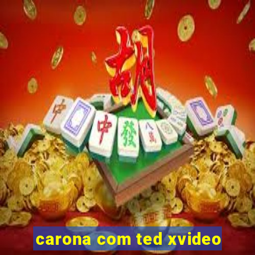 carona com ted xvideo